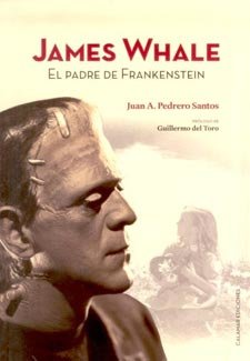 James Whale: el padre de Frankenstein James Whale: el padre de Frankenstein